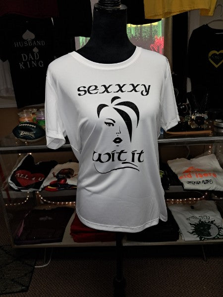 Sexxxy Wit It Shirts